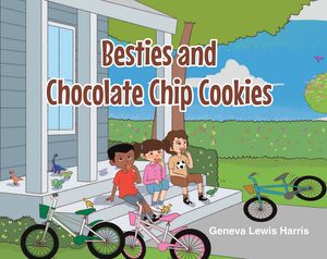 BESTIES and CHOCOLATE CHIP COOKIESŻҽҡ[ Geneva Lewis Harris ]