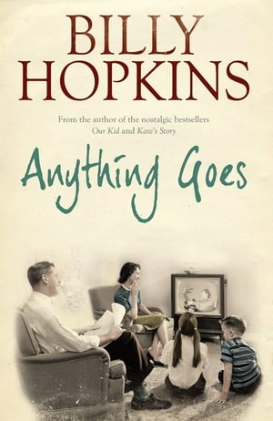 Anything Goes (The Hopkins Family Saga, Book 6) A wonderful tale about life in the 1960s【電子書籍】 Billy Hopkins