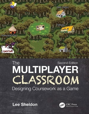 The Multiplayer Classroom Designing Coursework as a Game