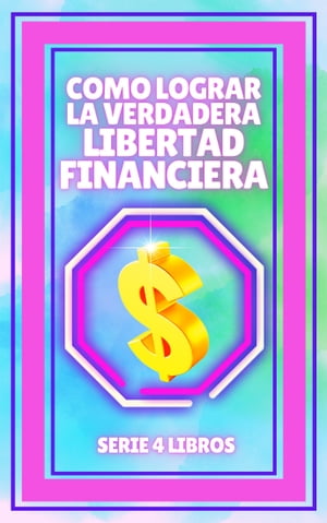 COMO LOGRAR LA VERDADERA LIBERTAD FINANCIERA