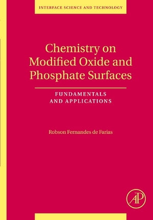 Chemistry on Modified Oxide and Phosphate Surfaces: Fundamentals and ApplicationsŻҽҡ[ Robson Fernandes de Farias ]