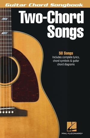 Two-Chord Songs - Guitar Chord Songbook【電子書籍】[ Hal Leonard Corp. ]