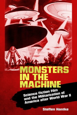 Monsters in the Machine Science Fiction Film and