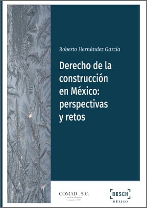 Derecho de la construcci?n en M?xico: perspectivas y retos【電子書籍】[ Roberto Hern?ndez Garc?a ]