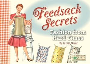 Feedsack Secrets Fashion from Hard Times【電