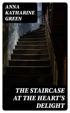 The Staircase At The Heart's Delight