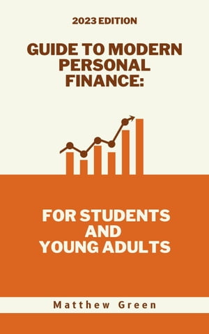 Guide to Modern Personal Finance: For Students and Young Adults Guide to Modern Personal Finance, #1
