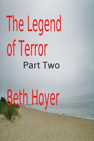 The Legend of Terror Part Two【電子書籍】[ Beth Hoyer ]