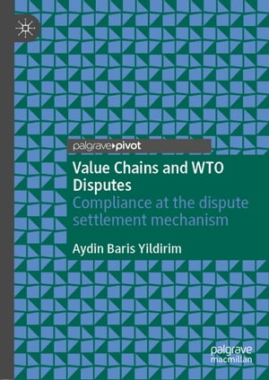 Value Chains and WTO Disputes Compliance at the dispute settlement mechanism