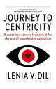 Journey To Centricity A customer-centric framework for the era of stakeholder capitalism