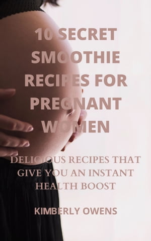 10 TASTY SMOOTHIE RECIPES FOR PREGNANT WOMEN