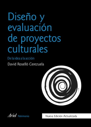Dise o y evaluaci n de proyectos culturales De la idea a la acci n【電子書籍】 David Rosell