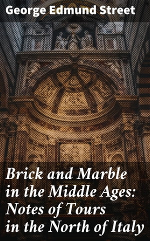 Brick and Marble in the Middle Ages: Notes of Tours in the North of Italy