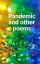 Pandemic And Other Poems