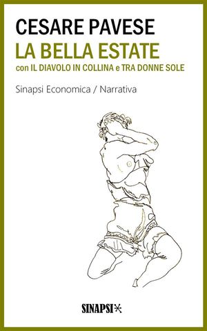 La bella estate con Il diavolo in collina e Tra donne sole【電子書籍】[ Cesare Pavese ]