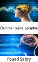 ?lectroenc?phalographie La lecture de l'esprit bas?e sur l'?lectroenc?phalographie n'est plus seulement un fantasme ; c'est peut-?tre une r?alit? dans un futur proche