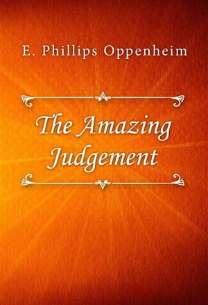 The Amazing JudgementŻҽҡ[ E. Phillips Oppenheim ]