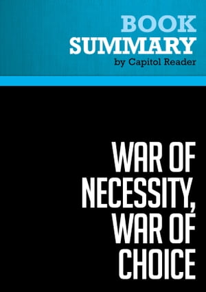 Summary: War of Necessity, War of Choice