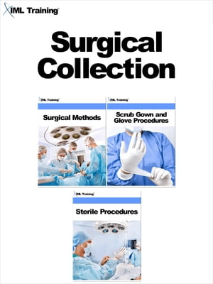 Surgical Collection Includes Surgical Methods, Scrub Gown and Glove Procedures, and Sterile Proc..