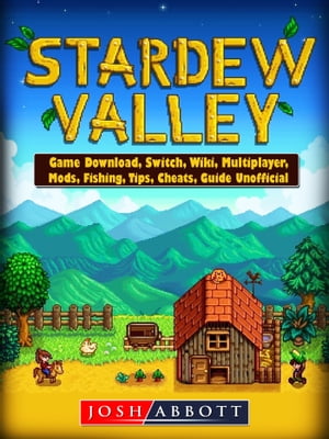 Stardew Valley Game Download, Switch, Wiki, Multiplayer, Mods, Fishing, Tips, Cheats, Guide Unofficial