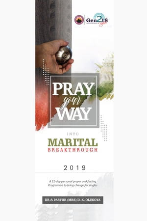 Pray your way into Marital Breakthrough 2019 21-Day Prayer and Fasting Programme for Marital Breakthrough and Deliverance)Żҽҡ[ Dr. D. K. &Pastor Mrs Shade Olukoya ]