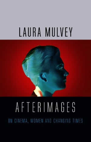 Afterimages On Cinema, Women and Changing Times