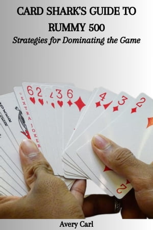 ŷKoboŻҽҥȥ㤨CARD SHARK'S GUIDE TO RUMMY 500: Strategies for Dominating the GameŻҽҡ[ Avery Carl ]פβǤʤ435ߤˤʤޤ