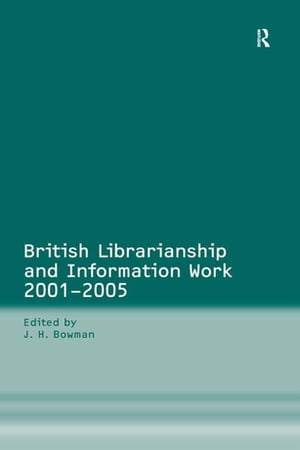 British Librarianship and Information Work 2001?2005