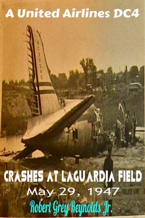 A United Airlines DC4 Crashes At LaGuardia Field May 29, 1947