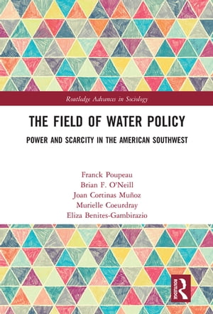 The Field of Water Policy Power and Scarcity in the American Southwest