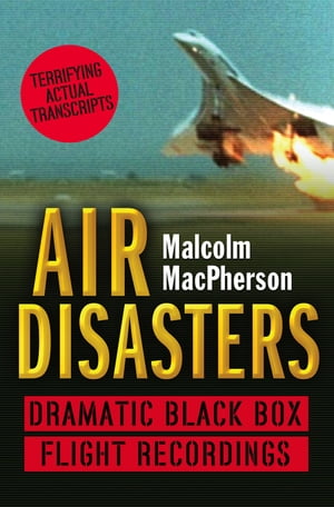 Air Disasters: Dramatic black box flight recordings