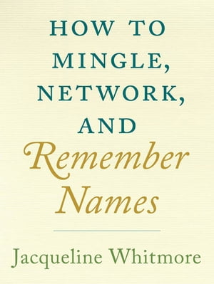 ŷKoboŻҽҥȥ㤨How to Mingle, Network, and Remember NamesŻҽҡ[ Jacqueline Whitmore ]פβǤʤ248ߤˤʤޤ