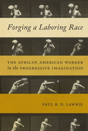 ŷKoboŻҽҥȥ㤨Forging a Laboring Race The African American Worker in the Progressive ImaginationŻҽҡ[ Paul R.D. Lawrie ]פβǤʤ20ߤˤʤޤ