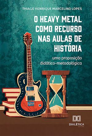 O Heavy Metal como recurso nas aulas de Hist?ria uma proposi??o did?tico-metodol?gica