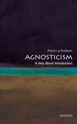 Agnosticism: A Very Short Introduction