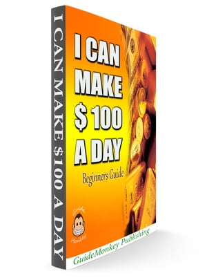 I CAN MAKE $100 A DAY