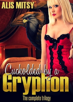 Cuckolded by a Gryphon: Books 1-3