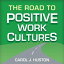 The Road to Positive Work Cultures