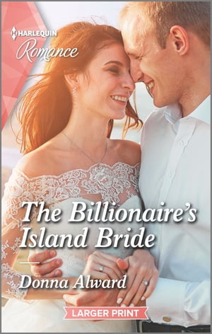 The Billionaire's Island Bride Get swept away with this sparkling summer romance!【電子書籍】[ Donna Alward ]