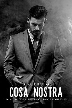 Cosa Nostra (Dancing with the Devil Book 14): A Dark Organized Crime Romantic Thriller【電子書籍】 A. G. Khaliq