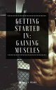 ŷKoboŻҽҥȥ㤨Getting Started in: Gaining MusclesŻҽҡ[ Jenice Adams ]פβǤʤ242ߤˤʤޤ