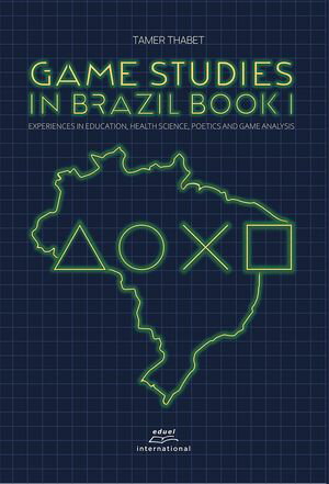 Game studies in Brazil Book I: