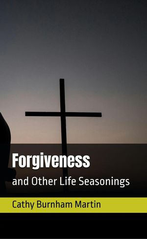 ŷKoboŻҽҥȥ㤨Forgiveness Life Seasonings, #4Żҽҡ[ Cathy Burnham Martin ]פβǤʤ450ߤˤʤޤ
