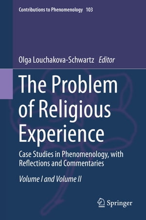 The Problem of Religious Experience Case Studies in Phenomenology, with Reflections and CommentariesŻҽҡ