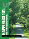 Happiness 101: a How-To Guide in Positive Psychology for People Who Are Depressed, Languishing, or Flourishing. the Participant's Manual. A How-To Guide in Positive Psychology for People Who Are Depressed, Languishing, or Flourishing. th【電子書籍】