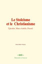 Le Sto?cisme et le Christianisme ?pict?te, Marc-Aur?le, Pascal