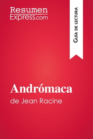 Andrómaca de Jean Racine (Guía de lectura)