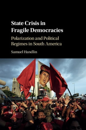 ŷKoboŻҽҥȥ㤨State Crisis in Fragile Democracies Polarization and Political Regimes in South AmericaŻҽҡ[ Samuel Handlin ]פβǤʤ5,862ߤˤʤޤ