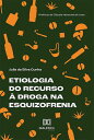 Etiologia do Recurso ? Droga na Esquizofrenia