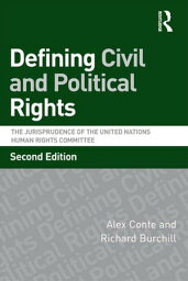 Defining Civil and Political Rights The Jurisprudence of the United Nations Human Rights Committee【電子書籍】[ Alex Conte ]